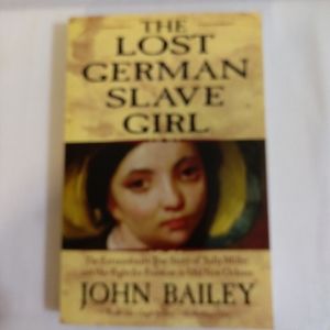 The Lost German Slave Girl. By John Bailey